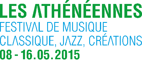 Les Athénéennes, Festival de musique classique, jazz, créations, 08 - 16.05.2015, 5e Édition